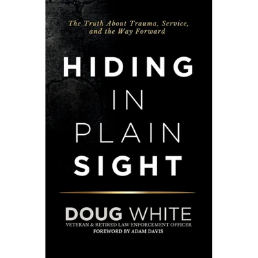 Hiding in Plain Sight: The Truth About Trauma, Service, and The Way Forward