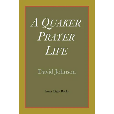 A Quaker Prayer Life