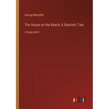 The House on the Beach; A Realistic Tale: in large print