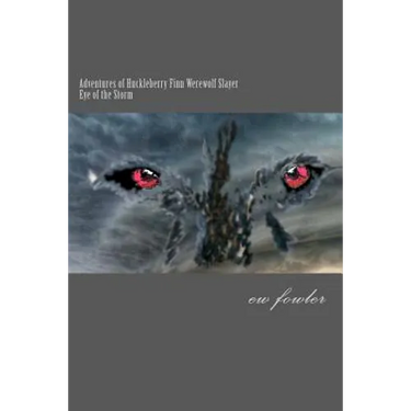 The Adventures of Huckleberry Finn, Werewolf Slayer; Vol 2 Eye of the Storm: Eye of the Storm