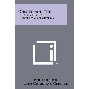Oersted And The Discovery Of Electromagnetism
