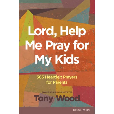 Lord, Help Me Pray for My Kids: 365 Heartfelt Prayers for Parents
