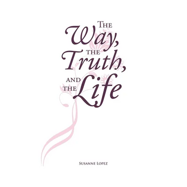 The Way, The Truth, and The Life