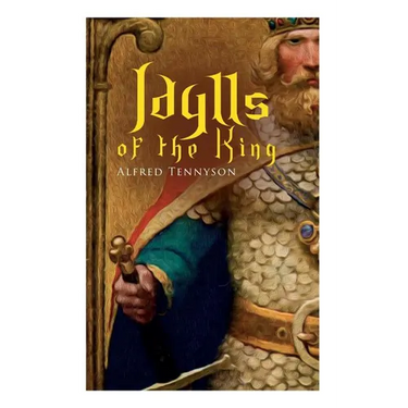 Idylls of the King: Arthurian Romances