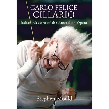 Carlo Felice Cillario: Italian Maestro of the Australian Opera