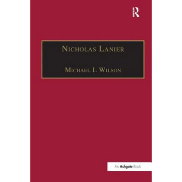 Nicholas Lanier: Master of the King's Musick