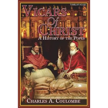 Vicars of Christ: A History of the Popes