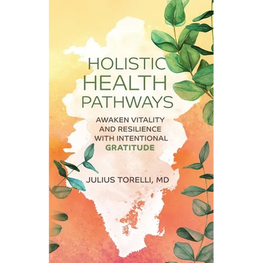 Holistic Health Pathways: Awaken Vitality and Resilience With Intentional Gratitude