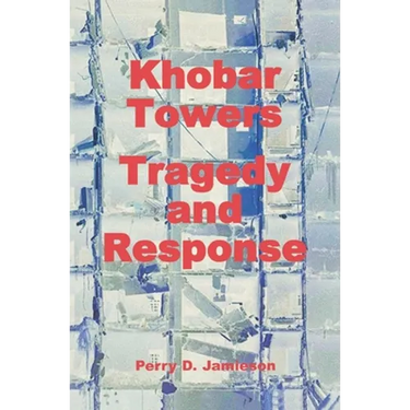 Khobar Towers: Tragedy and Response