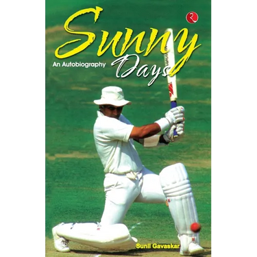 Sunny Days: Sunil Gavaskar's Own Story