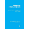 Symbolic Interactionism (RLE Social Theory): Genesis, Varieties and Criticism