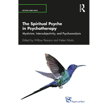 The Spiritual Psyche in Psychotherapy: Mysticism, Intersubjectivity, and Psychoanalysis