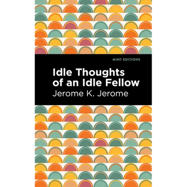 Idle Thoughts of an Idle Fellow