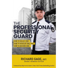 The Professional Security Guard: How to Select One, How to Develop One, How to Become One