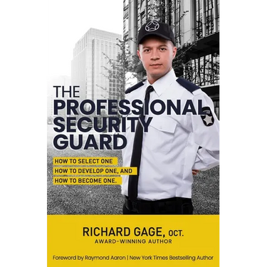 The Professional Security Guard: How to Select One, How to Develop One, How to Become One
