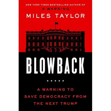 Blowback: A Warning to Save Democracy from the Next Trump