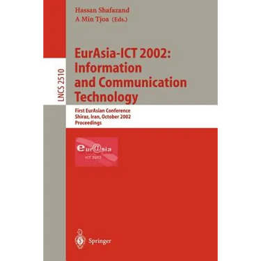 Eurasia-ICT 2002: Information and Communication Technology: First Eurasian Conference, Shiraz, Iran, October 29-31, 2002, Proceedings