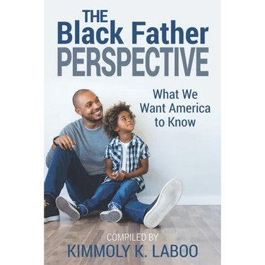 The Black Father Perspective: What we want America to know