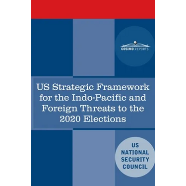 U.S. Strategic Framework for the Indo-Pacific and Foreign Threats to the 2020 Elections