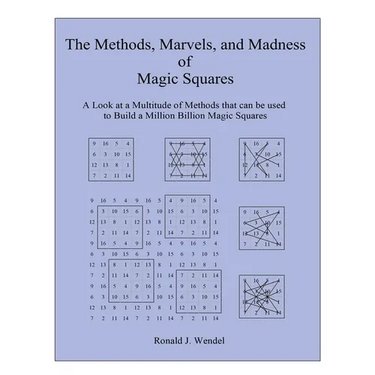 The Methods, Marvels, and Madness of Magic Squares: A Look at a Multitude of Methods that can be used to Build a Million Billion Magic Squares