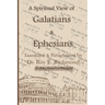 Apostle Paul's Letters to the Community of Believers at Galtia & Ephesus - Translated, Paraphrased, and Allegorically Explained: The Spiritual Code &