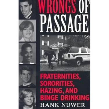 Wrongs of Passage: Fraternities, Sororities, Hazing, and Binge Drinking