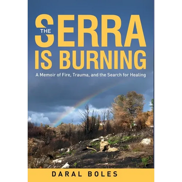 The Serra is Burning: A Memoir of Fire, Trauma, and the Search for Healing