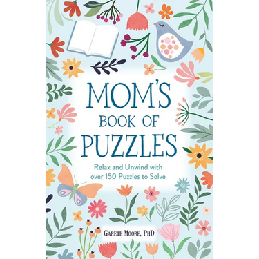 Mom's Book of Puzzles: Relax and Unwind with Over 150 Puzzles to Solve