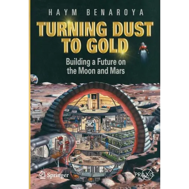 Turning Dust to Gold: Building a Future on the Moon and Mars