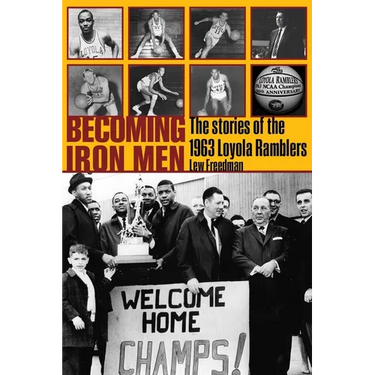 Becoming Iron Men: The Story of the 1963 Loyola Ramblers