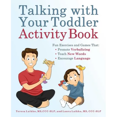 Talking with Your Toddler Activity Book: Fun Exercises and Games That Promote Verbalizing, Teach New Words, and Encourage Language