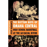 The Rhythm Boys of Omaha Central: High School Basketball at the '68 Racial Divide