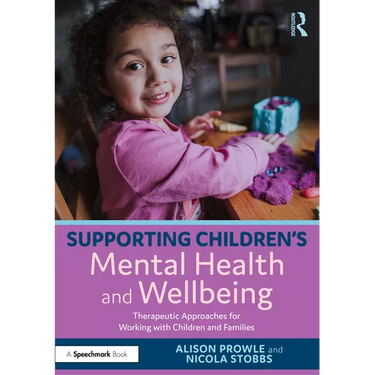 Supporting Children's Mental Health and Wellbeing: Therapeutic Approaches for Working with Children and Families