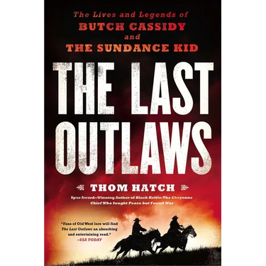 The Last Outlaws: The Lives and Legends of Butch Cassidy and the Sundance Kid
