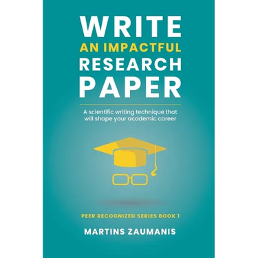 Write an impactful research paper: A scientific writing technique that will shape your academic career