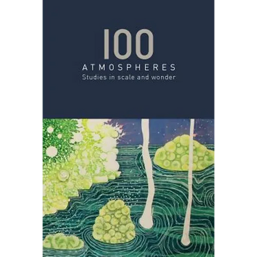100 Atmospheres: Studies in Scale and Wonder
