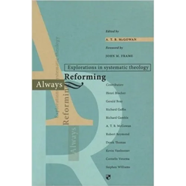 Always Reforming: Explorations in Systematic Theology