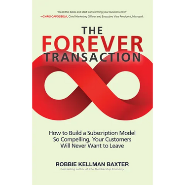 The Forever Transaction:: How to Build a Subscription Model So Compelling, Your Customers Will Never Want to Leave