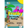 Franky the Friendly Flamingo