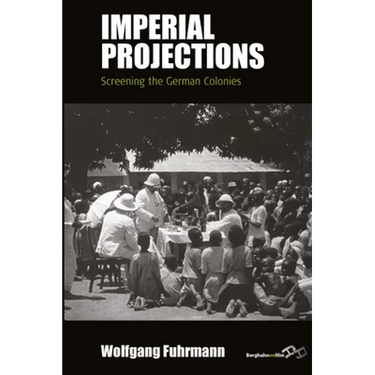 Imperial Projections: Screening the German Colonies