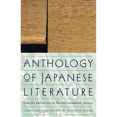 Anthology of Japanese Literature: From the Earliest Era to the Mid-Nineteenth Century