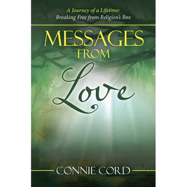 Messages from Love: A Journey of a Lifetime: Breaking Free from Religion's Box