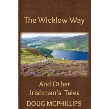 The Wicklow Way: And Other Irishman's Tales: And other Irishman's tales.