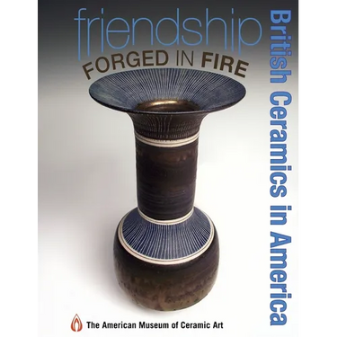 Friendship Forged in Fire: British Ceramics in America