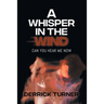 A Whisper in the Wind: Can You Hear Me Now