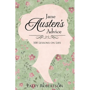 Jane Austen's Advice: 100 Lessons on Life