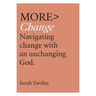 More Change: Navigating Change with an Unchanging God