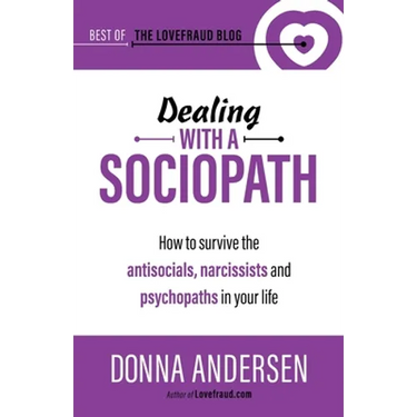 Dealing with a Sociopath: How to survive the antisocials, narcissists and psychopaths in your life