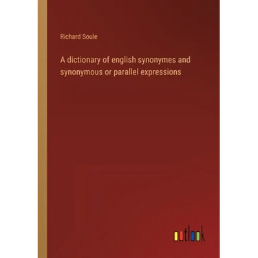 A dictionary of english synonymes and synonymous or parallel expressions
