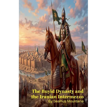 The Buyid Dynasty and the Iranian Intermezzo